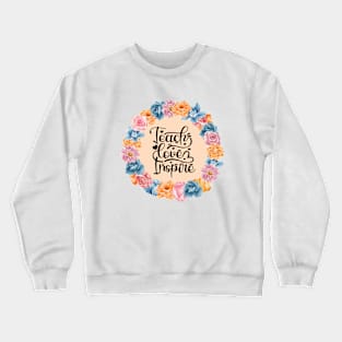 Teach, Love, Inspire Crewneck Sweatshirt